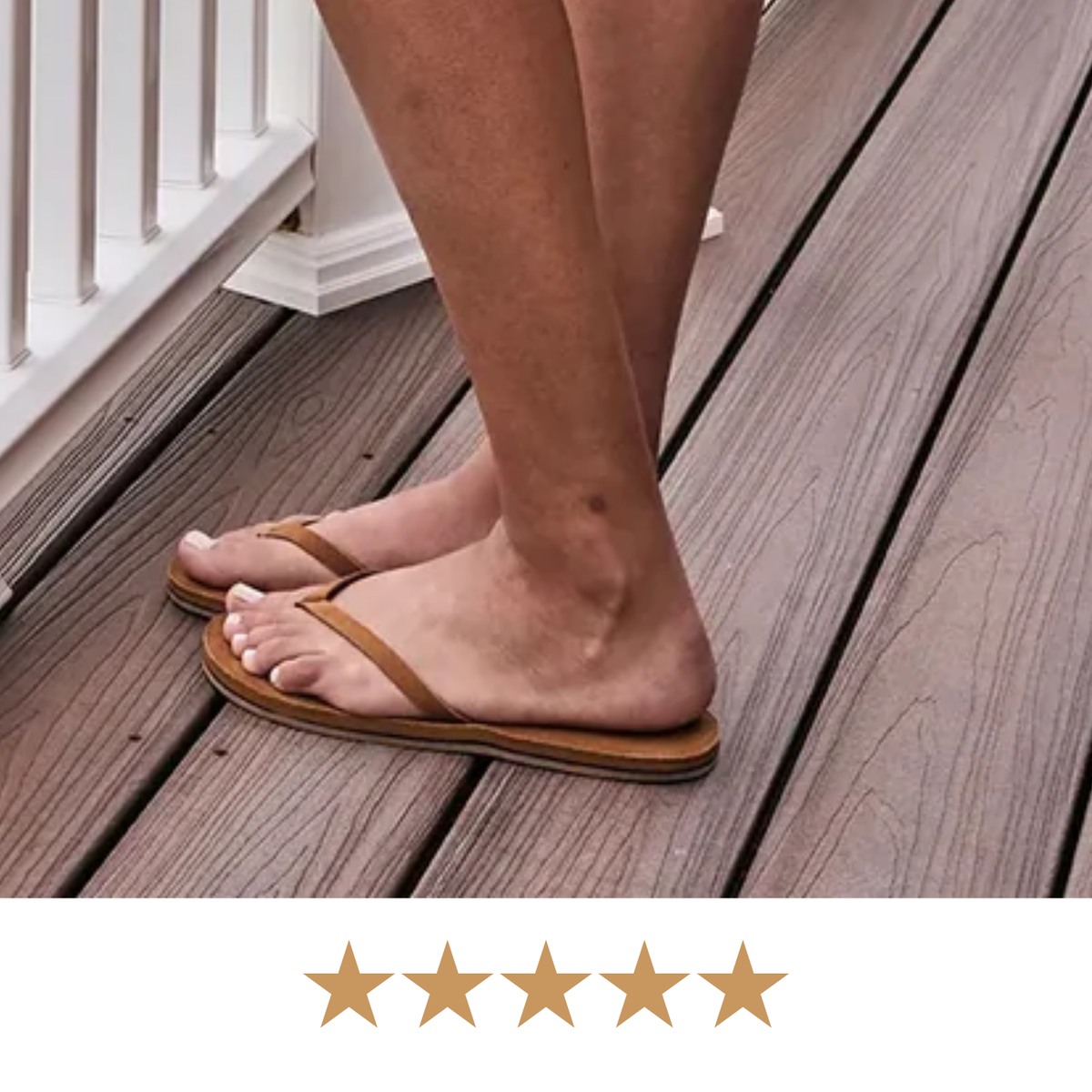 A person wearing tan leather flip-flop sandals on a brown composite deck, with a five-star rating graphic shown at the bottom.